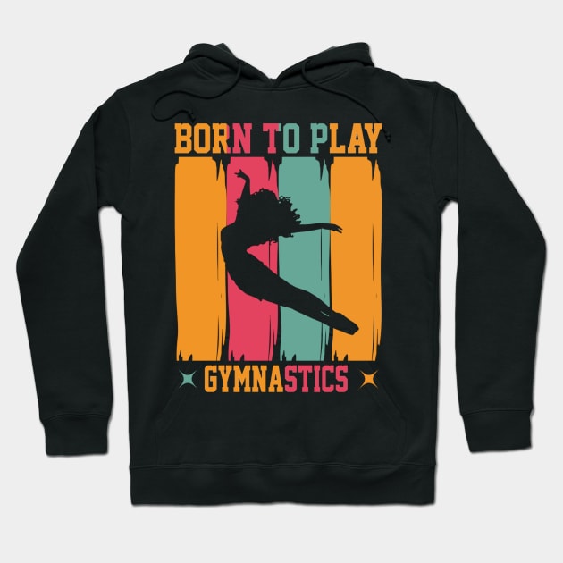 Born to play gymnastics Hoodie by Aspectartworks